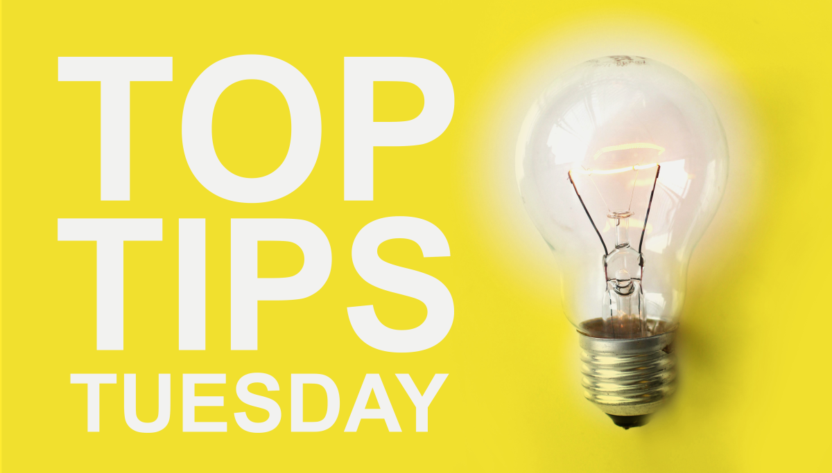 Top Tips Tuesday